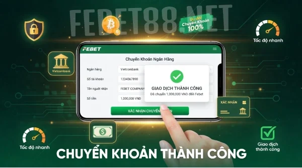 Nạp tiền Febet: Cách gửi tiền đơn giản chỉ mất 1 phút 2 Nạp tiền Febet